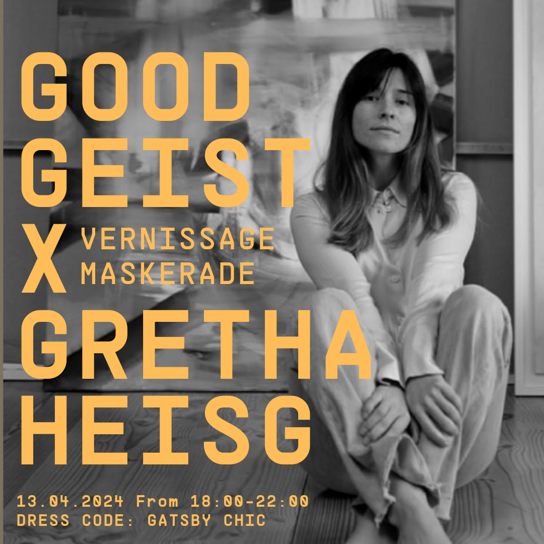 [13.04.2024] VERNISSAGE MASKERADE - GOODGEIST X GRETHA HEISIG